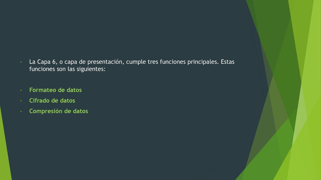 La Capa 6, o capa de presentación, cumple tres funciones principales