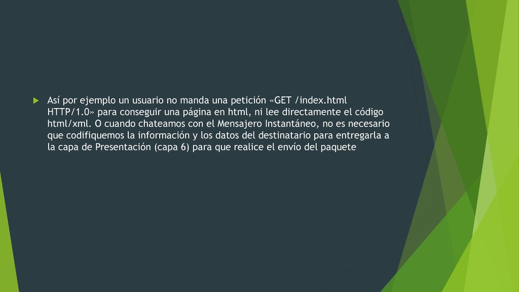 Así por ejemplo un usuario no manda una petición «GET /index
