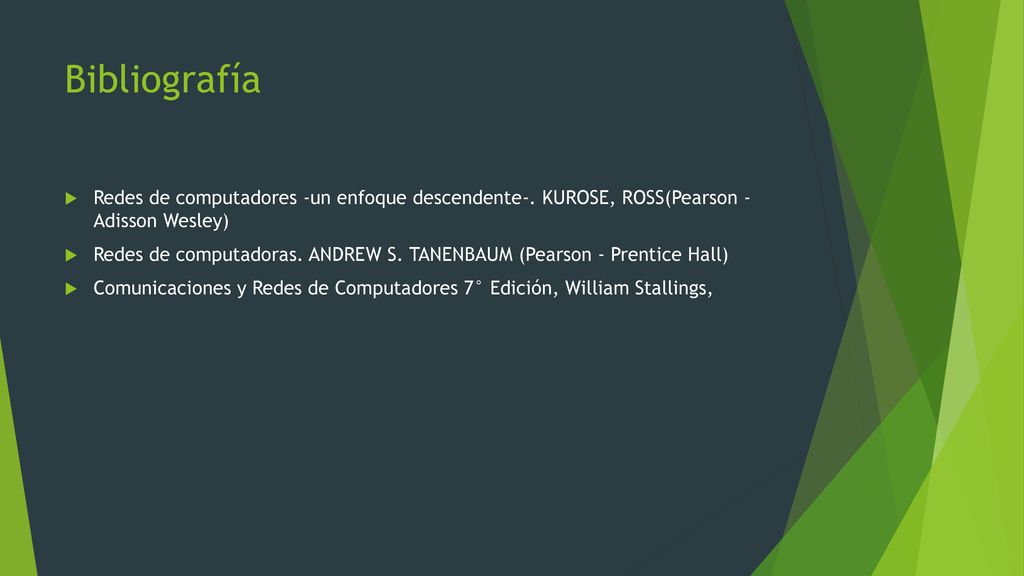 Bibliografía Redes de computadores -un enfoque descendente-. KUROSE, ROSS(Pearson - Adisson Wesley)
