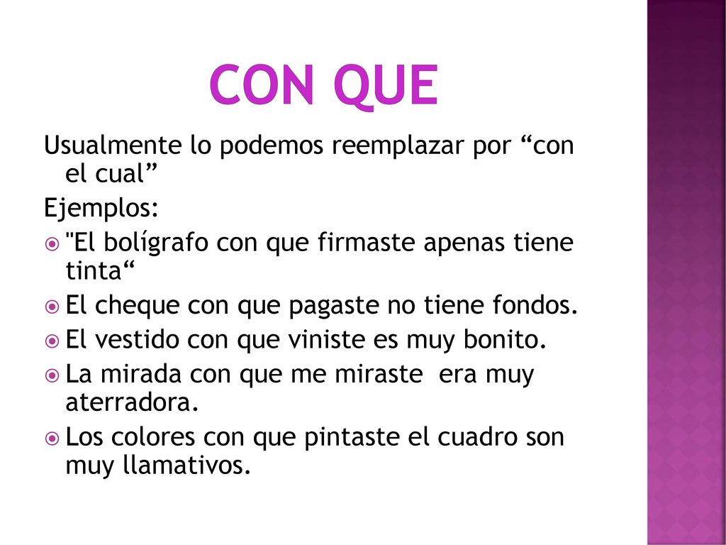 Con que Usualmente lo podemos reemplazar por con el cual Ejemplos: