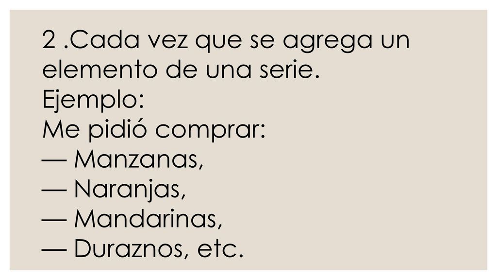 2 .Cada vez que se agrega un elemento de una serie. Ejemplo:
