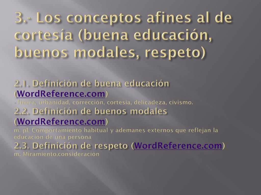 3.- Los conceptos afines al de cortesía (buena educación, buenos modales, respeto) 2.1.