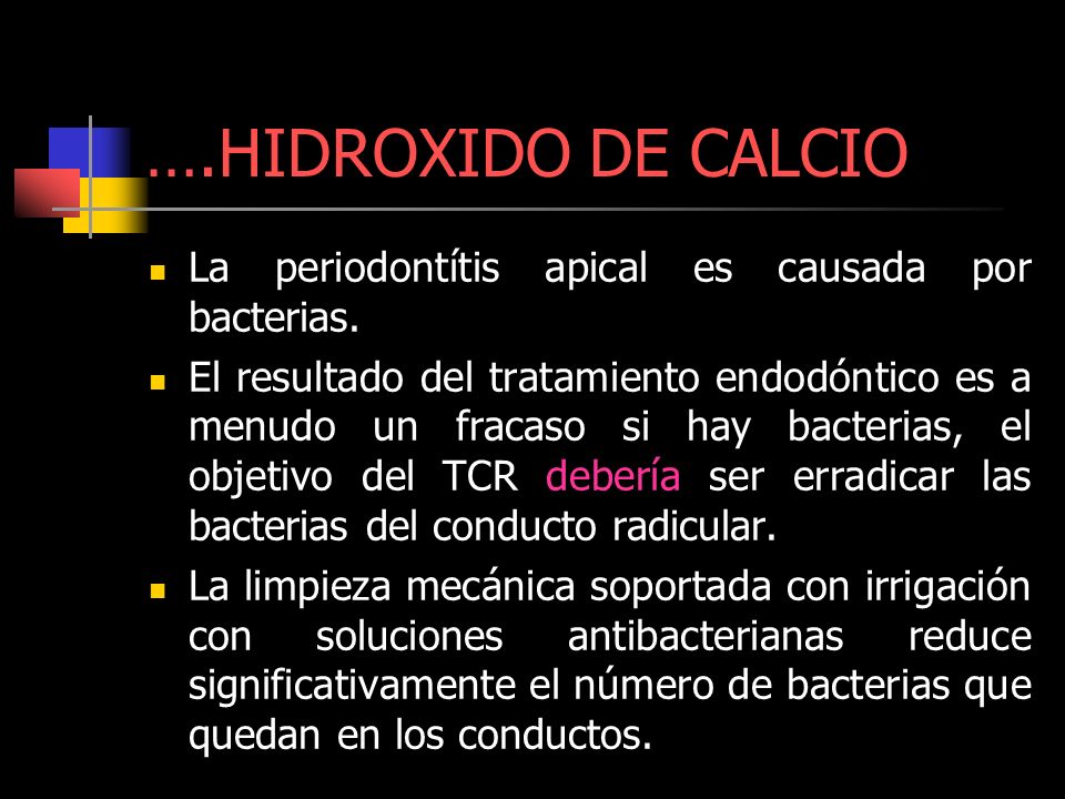 ….HIDROXIDO DE CALCIO La periodontítis apical es causada por bacterias.