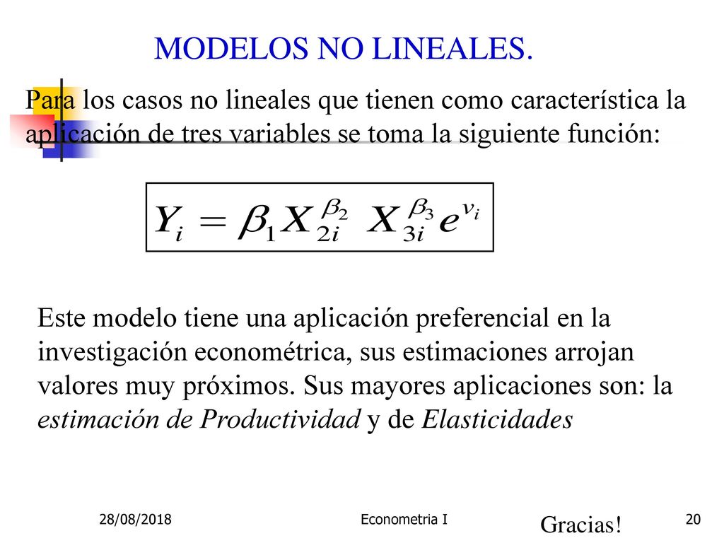 MODELOS NO LINEALES. Para los casos no lineales que tienen como característica la aplicación de tres variables se toma la siguiente función: