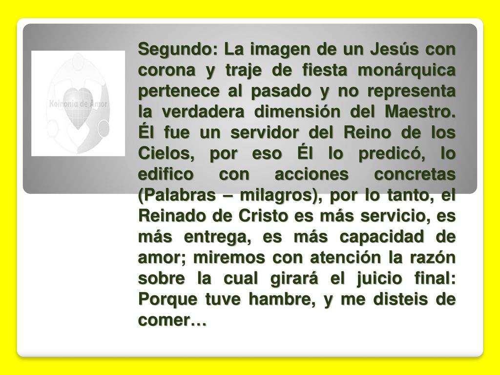 Segundo: La imagen de un Jesús con corona y traje de fiesta monárquica pertenece al pasado y no representa la verdadera dimensión del Maestro.
