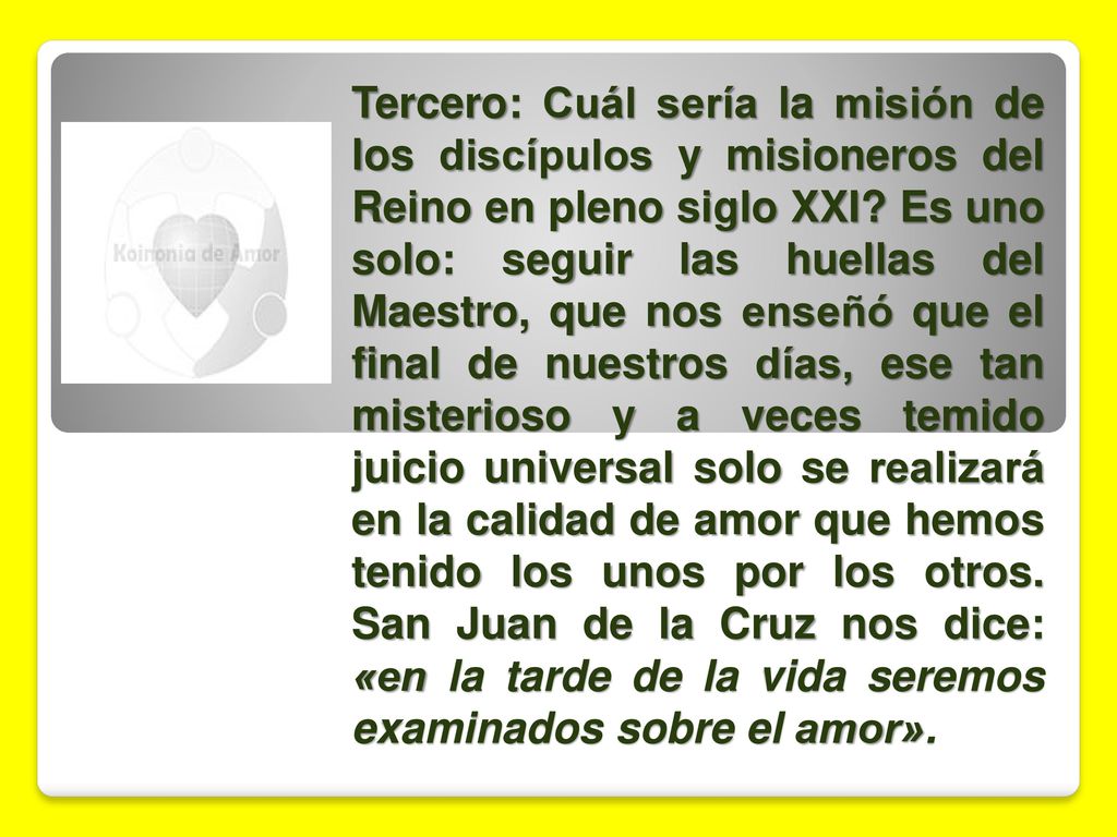 Tercero: Cuál sería la misión de los discípulos y misioneros del Reino en pleno siglo XXI.