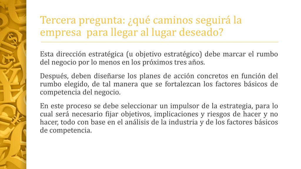 Tercera pregunta: ¿qué caminos seguirá la empresa para llegar al lugar deseado