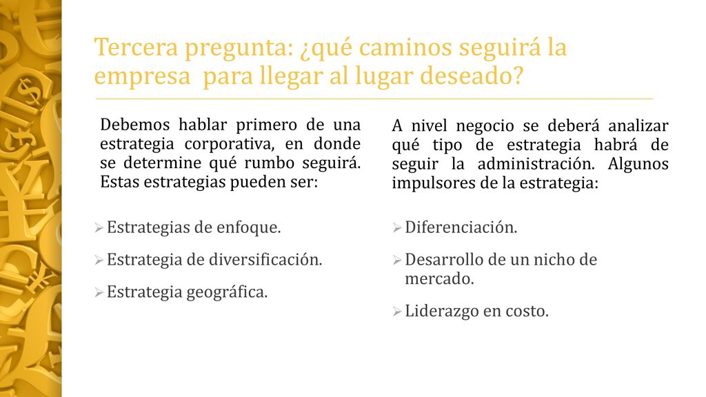 Tercera pregunta: ¿qué caminos seguirá la empresa para llegar al lugar deseado
