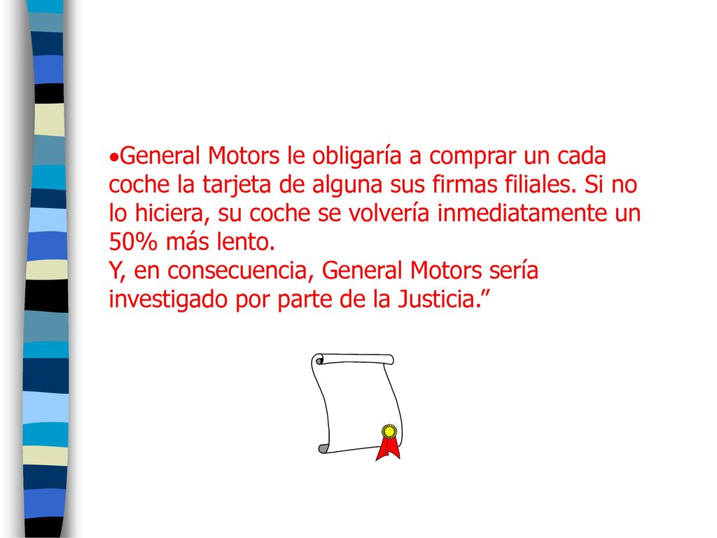 General Motors le obligaría a comprar un cada coche la tarjeta de alguna sus firmas filiales. Si no lo hiciera, su coche se volvería inmediatamente un 50% más lento.