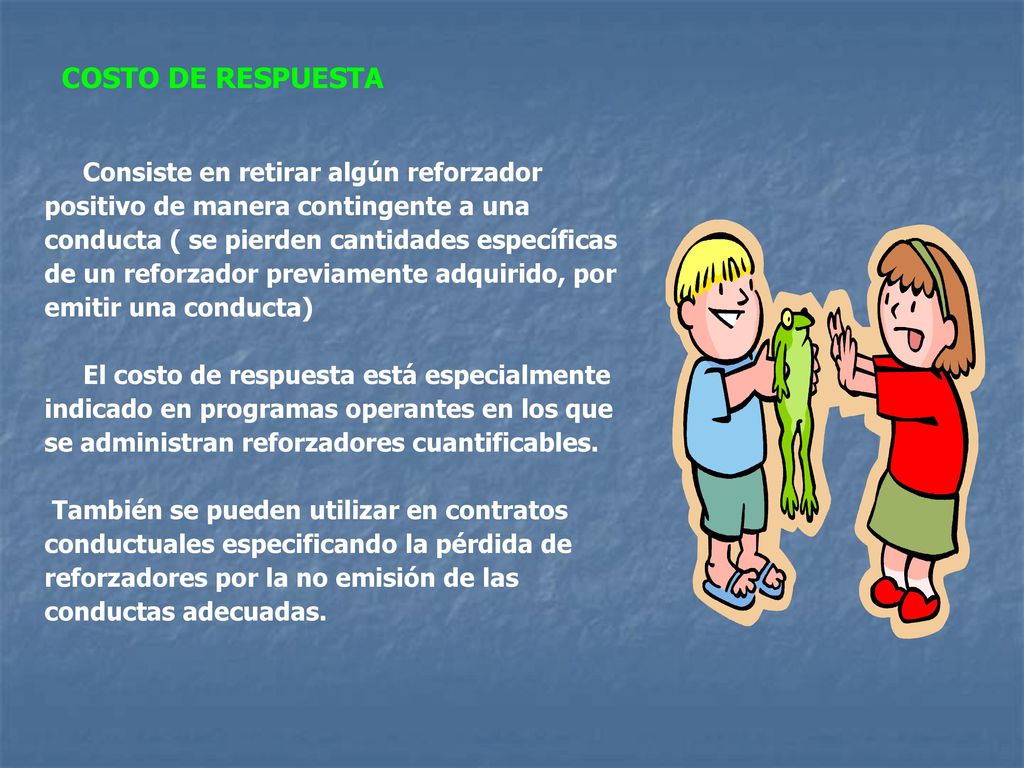 COSTO DE RESPUESTA Consiste en retirar algún reforzador