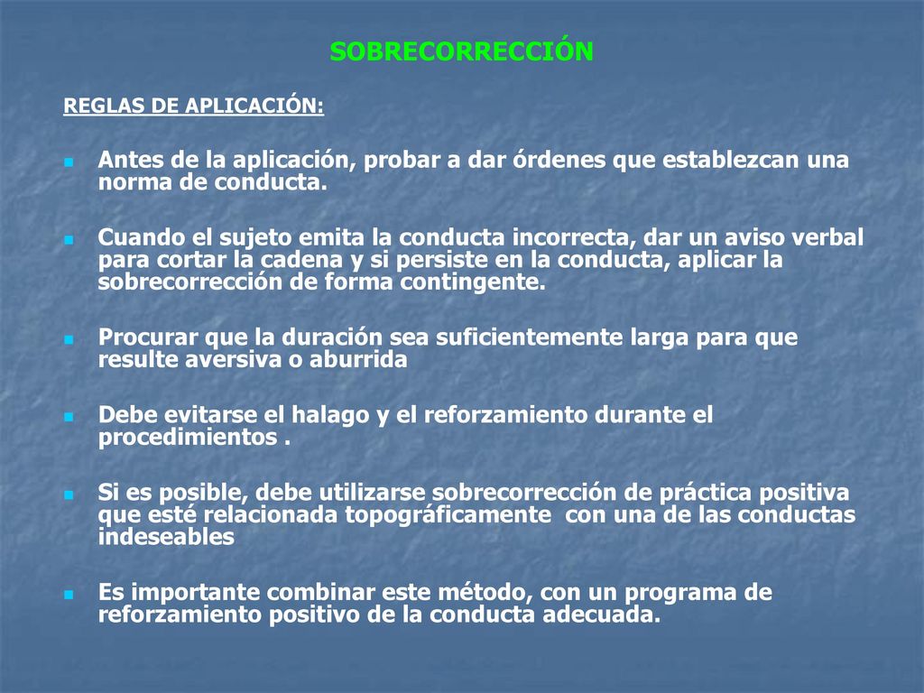 SOBRECORRECCIÓN REGLAS DE APLICACIÓN: Antes de la aplicación, probar a dar órdenes que establezcan una norma de conducta.