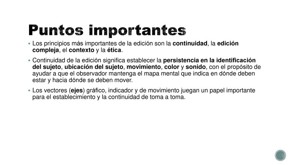 Puntos importantes Los principios más importantes de la edición son la continuidad, la edición compleja, el contexto y la ética.