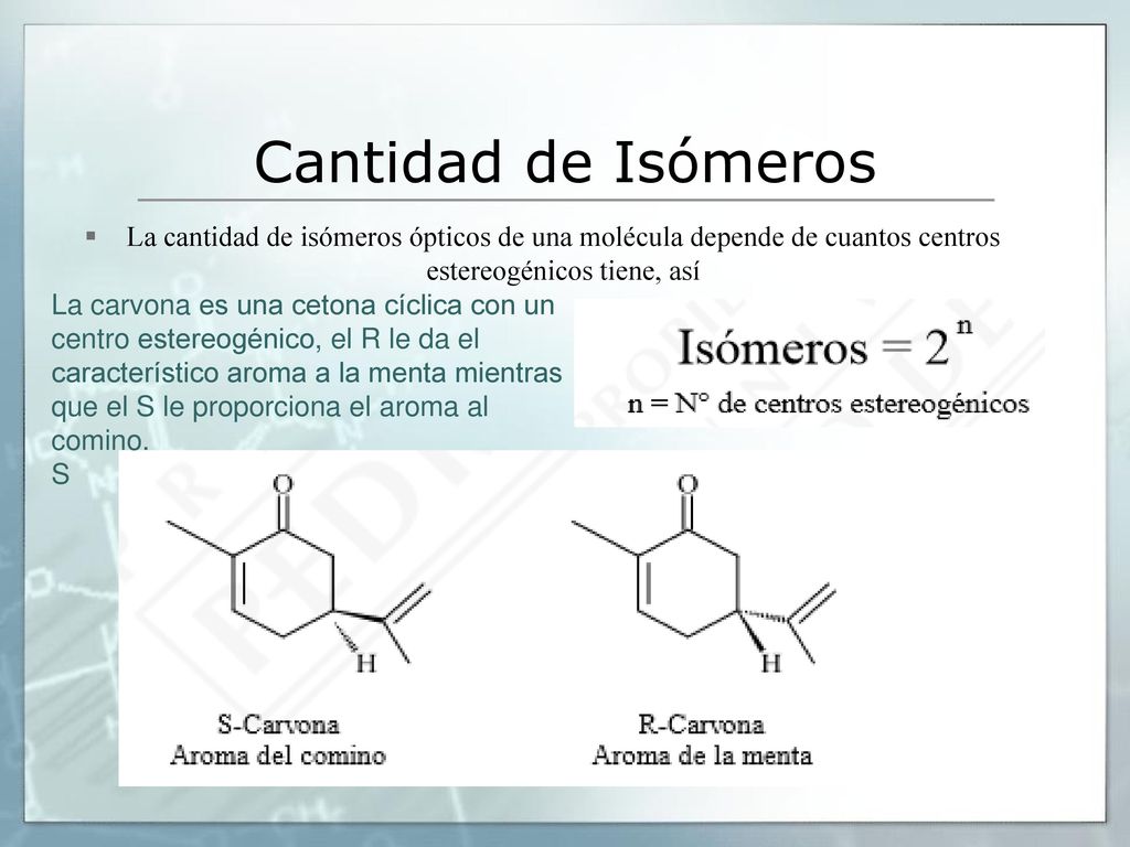 Cantidad de Isómeros La cantidad de isómeros ópticos de una molécula depende de cuantos centros estereogénicos tiene, así.