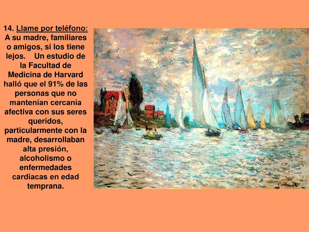 14. Llame por teléfono: A su madre, familiares o amigos, si los tiene lejos.