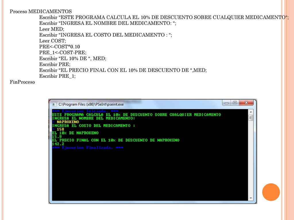 Proceso MEDICAMENTOS Escribir ESTE PROGRAMA CALCULA EL 10% DE DESCUENTO SOBRE CUALQUIER MEDICAMENTO ;