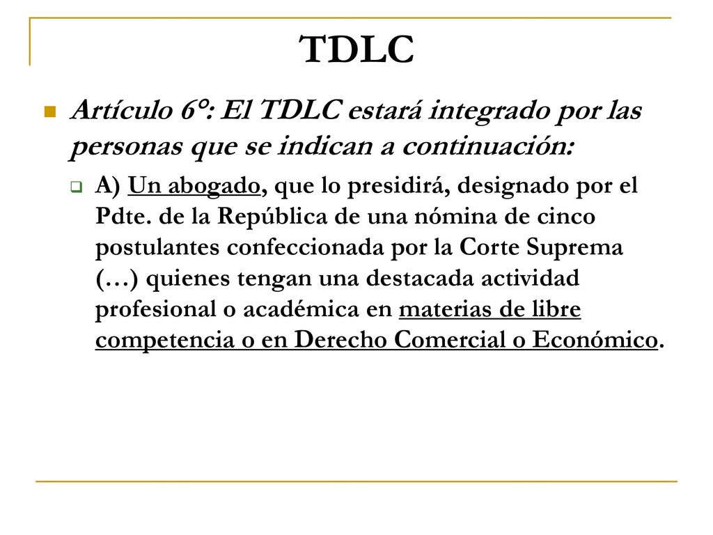 TDLC Artículo 6°: El TDLC estará integrado por las personas que se indican a continuación: