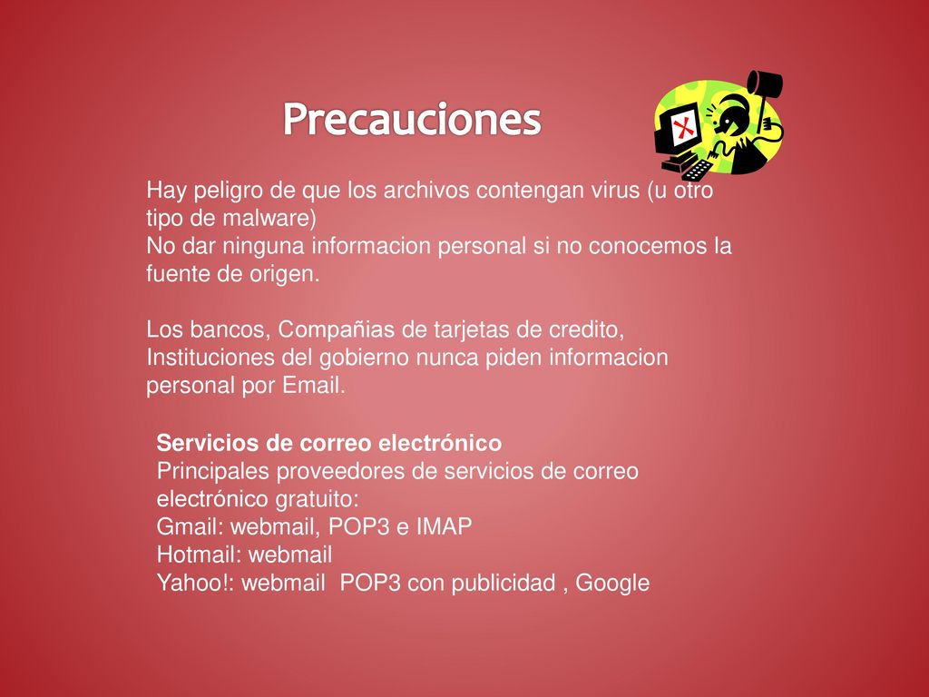 Precauciones Hay peligro de que los archivos contengan virus (u otro tipo de malware)