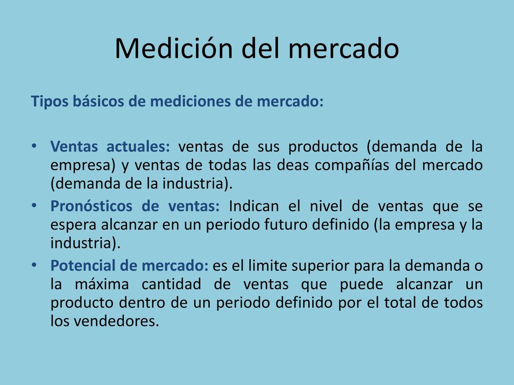 Medición del mercado Tipos básicos de mediciones de mercado: