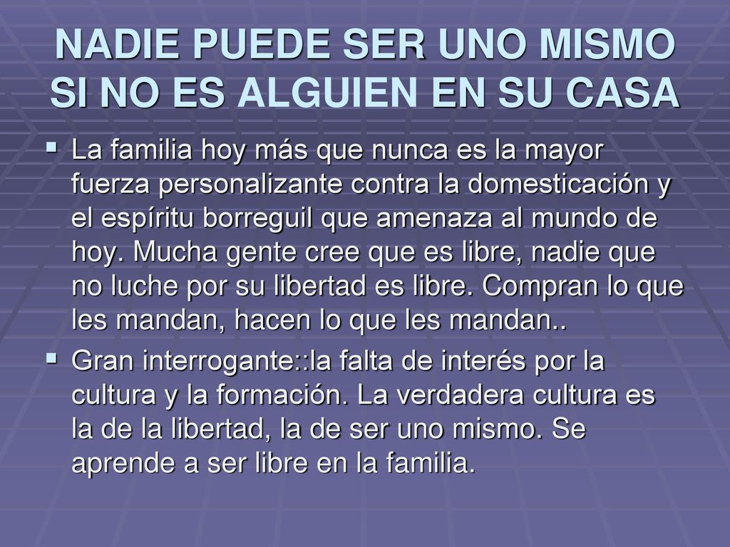 NADIE PUEDE SER UNO MISMO SI NO ES ALGUIEN EN SU CASA