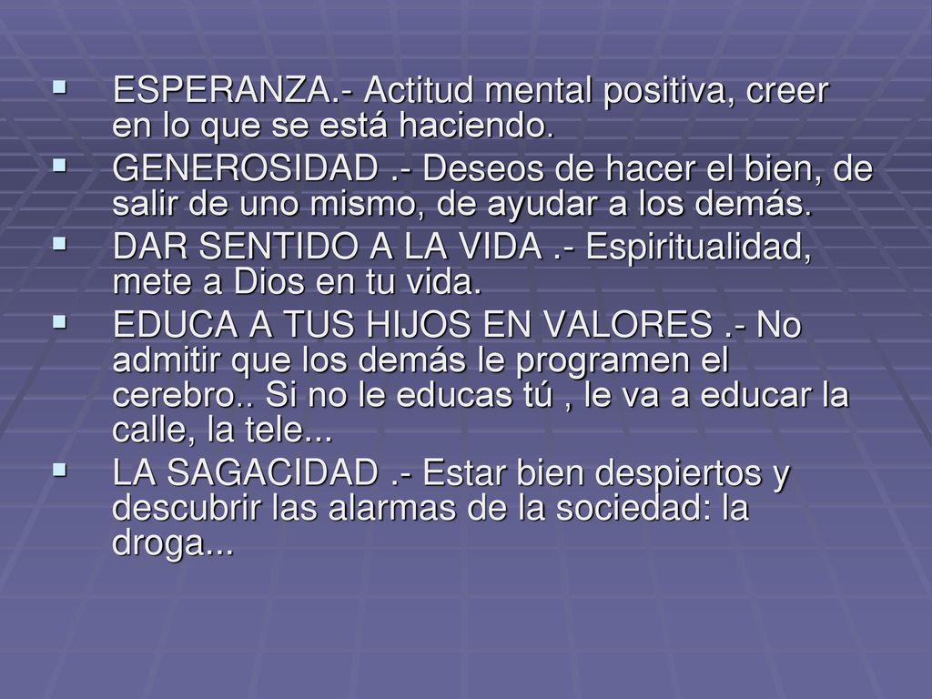 ESPERANZA.- Actitud mental positiva, creer en lo que se está haciendo.