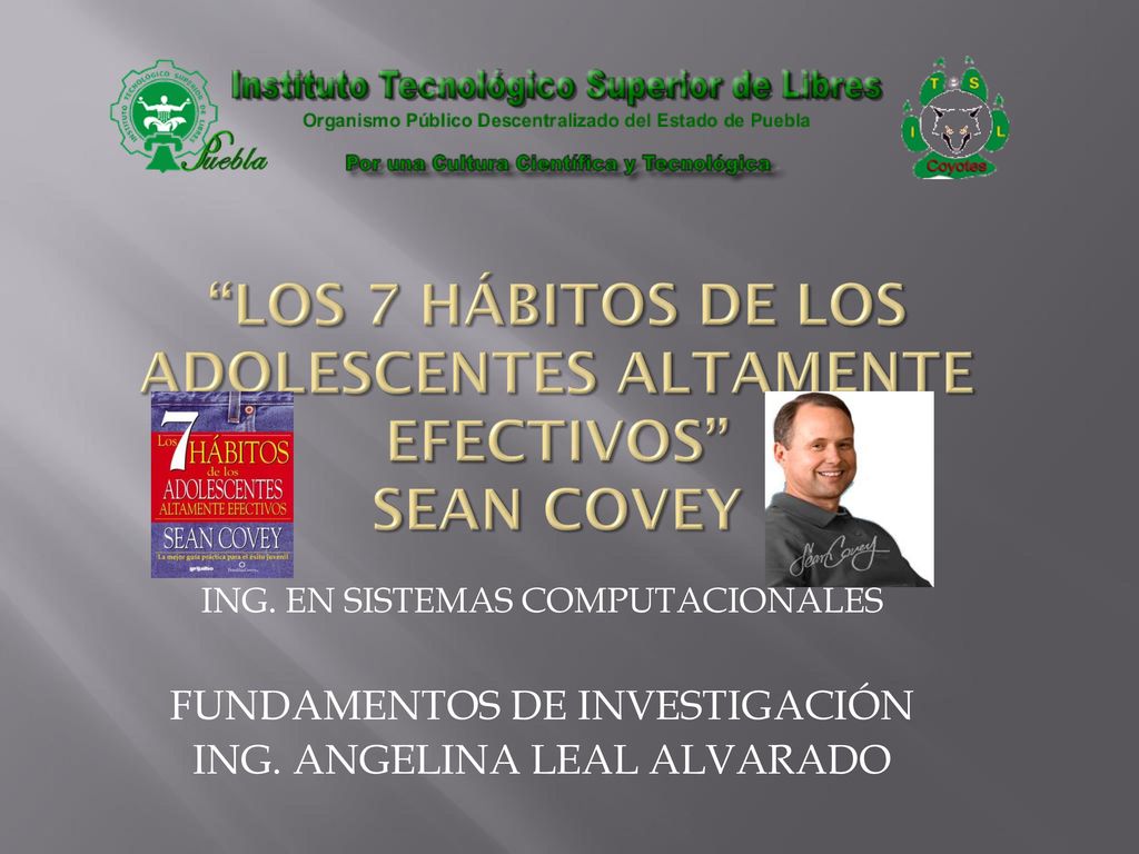 LOS 7 HÁBITOS DE LOS ADOLESCENTES ALTAMENTE EFECTIVOS SEAN COVEY