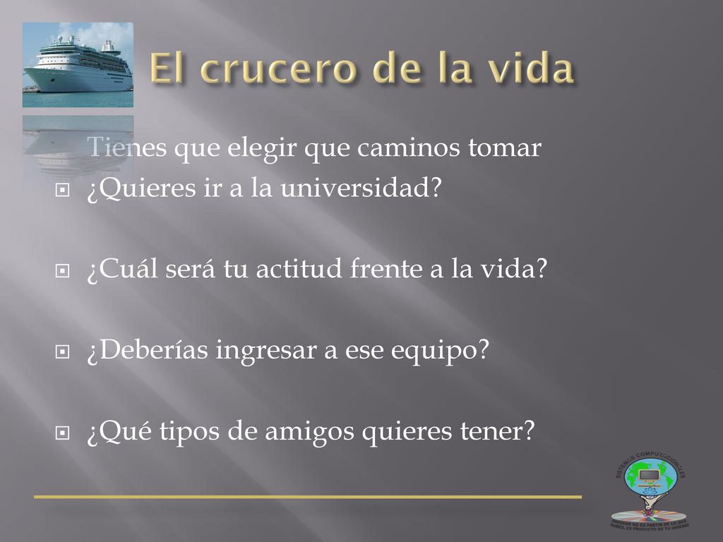 El crucero de la vida Tienes que elegir que caminos tomar