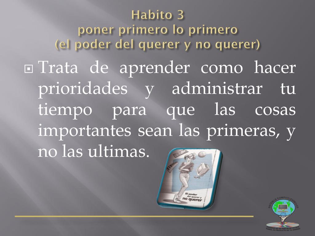 Habito 3 poner primero lo primero (el poder del querer y no querer)