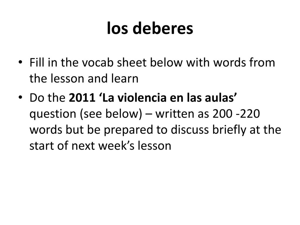 los deberes Fill in the vocab sheet below with words from the lesson and learn.