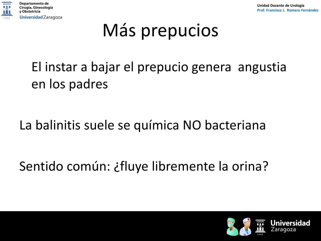 Más prepucios El instar a bajar el prepucio genera angustia en los padres. La balinitis suele se química NO bacteriana.
