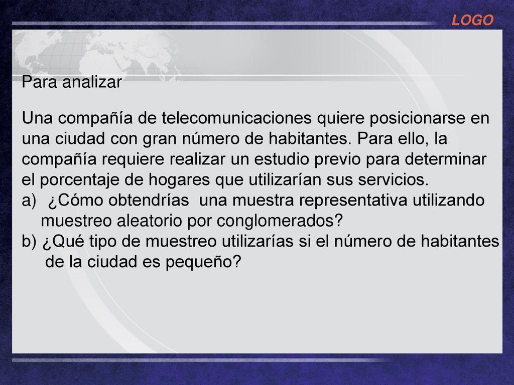 Para analizar Una compañía de telecomunicaciones quiere posicionarse en. una ciudad con gran número de habitantes. Para ello, la.