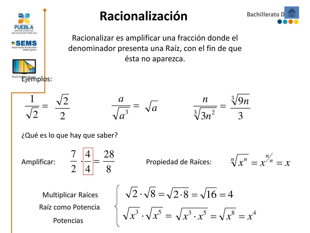 Racionalización Racionalizar es amplificar una fracción donde el denominador presenta una Raíz, con el fin de que ésta no aparezca.