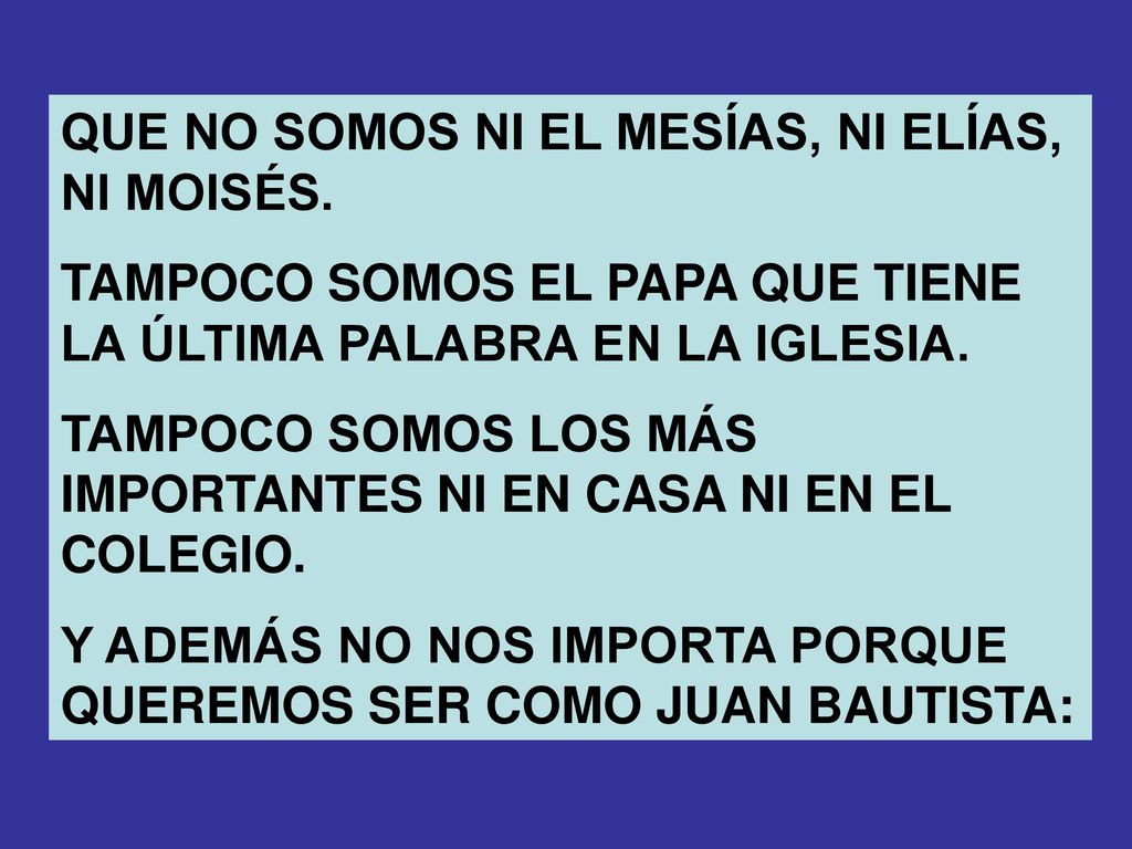 QUE NO SOMOS NI EL MESÍAS, NI ELÍAS, NI MOISÉS.
