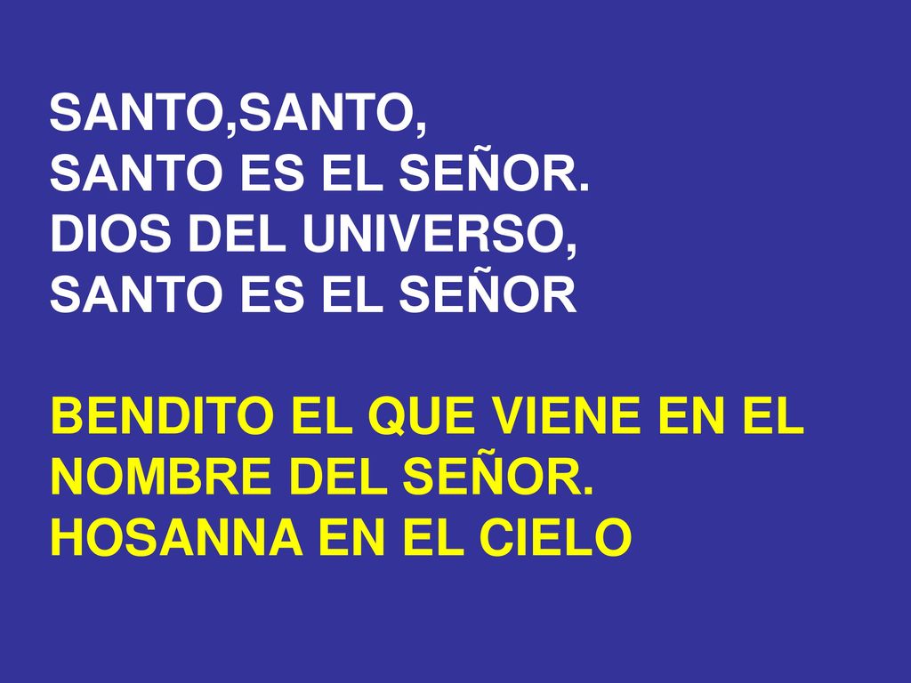 BENDITO EL QUE VIENE EN EL NOMBRE DEL SEÑOR. HOSANNA EN EL CIELO
