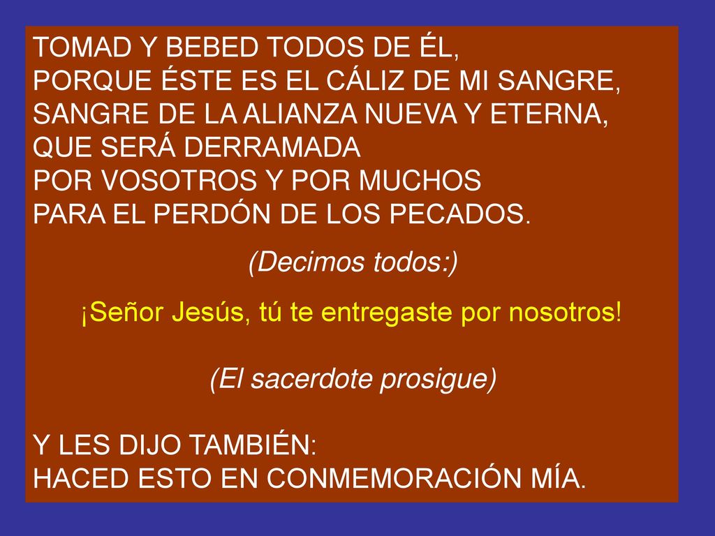 TOMAD Y BEBED TODOS DE ÉL, PORQUE ÉSTE ES EL CÁLIZ DE MI SANGRE,