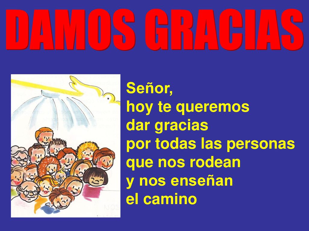 por todas las personas que nos rodean y nos enseñan el camino