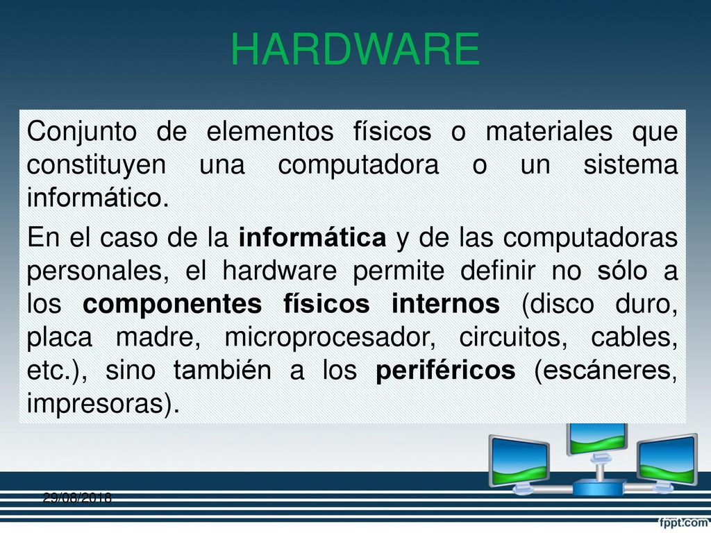 HARDWARE Conjunto de elementos físicos o materiales que constituyen una computadora o un sistema informático.