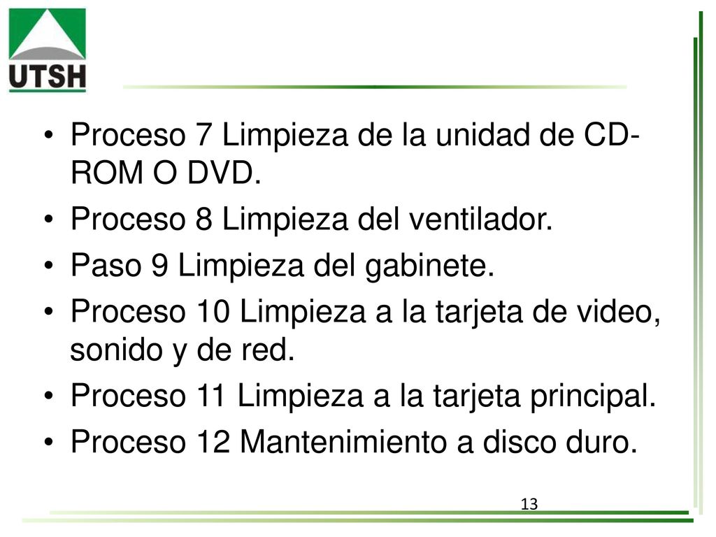• Proceso 7 Limpieza de la unidad de CD- ROM O DVD