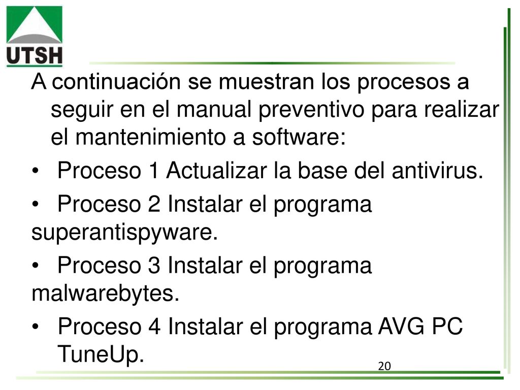 A continuación se muestran los procesos a seguir en el manual preventivo para realizar el mantenimiento a software: