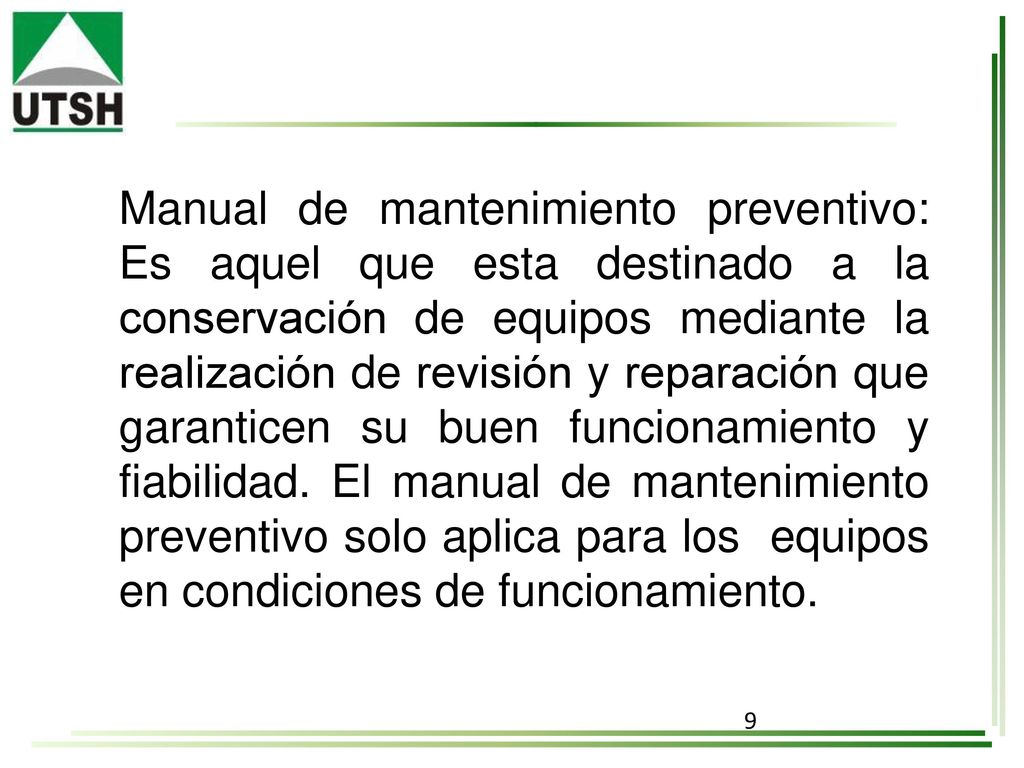 Manual de mantenimiento preventivo: Es aquel que esta destinado a la conservación de equipos mediante la realización de revisión y reparación que garanticen su buen funcionamiento y fiabilidad.