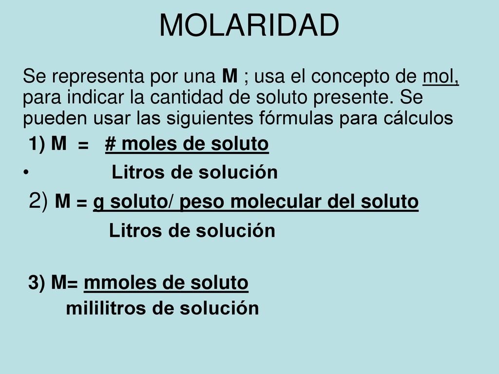 MOLARIDAD 2) M = g soluto/ peso molecular del soluto