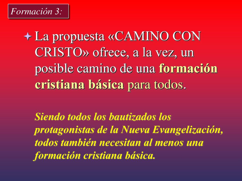 Formación 3: La propuesta «CAMINO CON CRISTO» ofrece, a la vez, un posible camino de una formación cristiana básica para todos.
