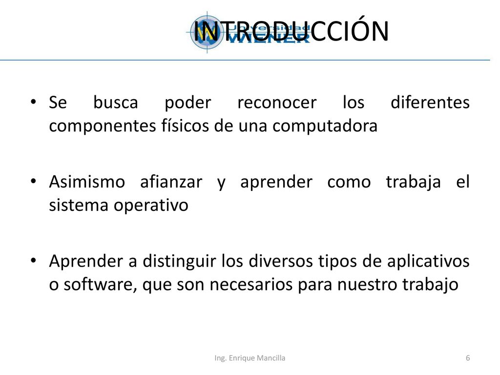 INTRODUCCIÓN Se busca poder reconocer los diferentes componentes físicos de una computadora.