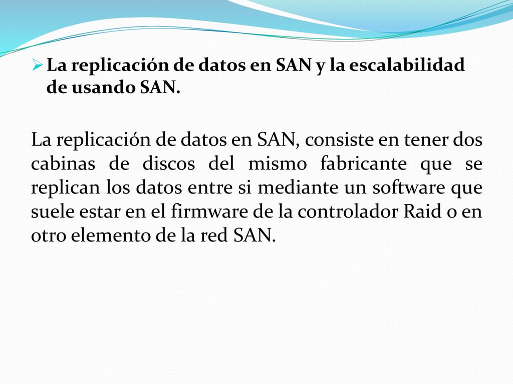 La replicación de datos en SAN y la escalabilidad de usando SAN.