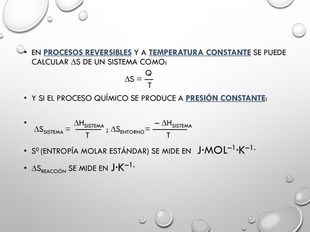 En procesos reversibles y a temperatura constante se puede calcular S de un sistema como: