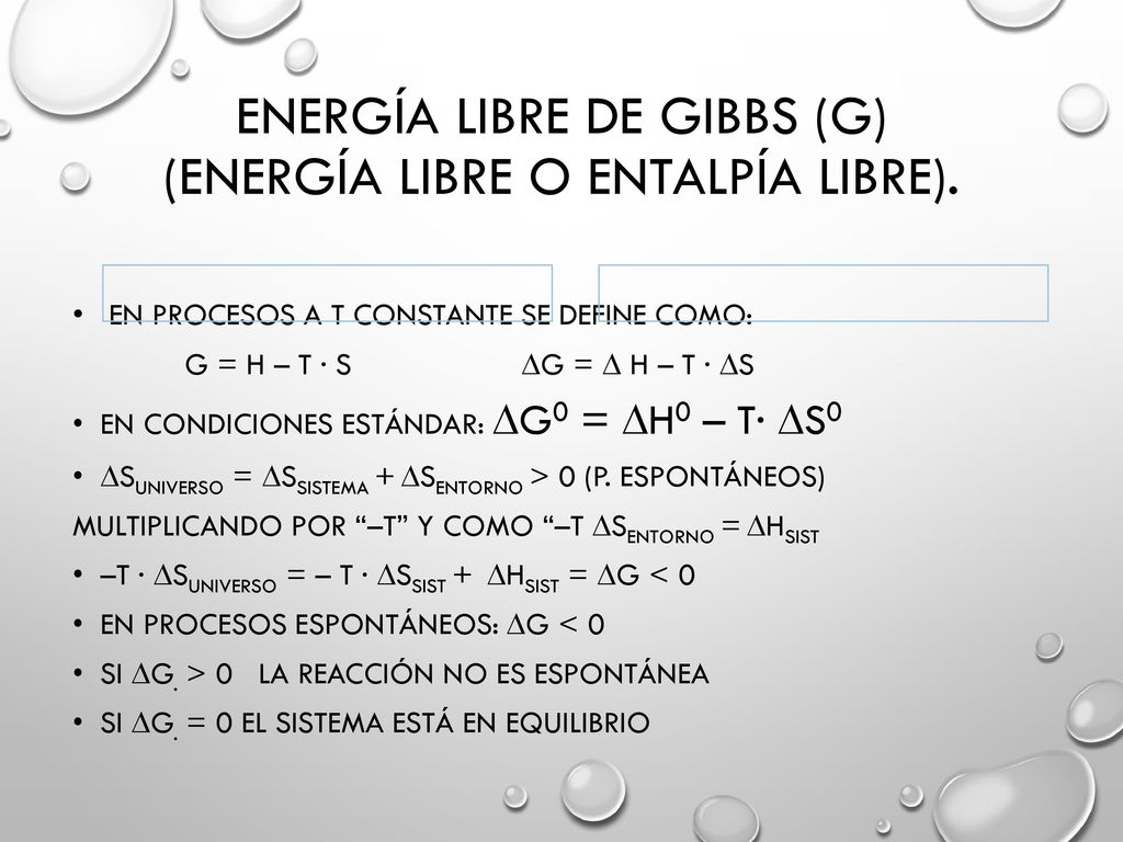 Energía libre de Gibbs (G) (energía libre o entalpía libre).