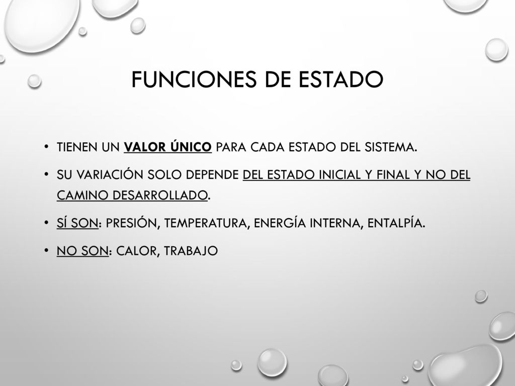 Funciones de estado Tienen un valor único para cada estado del sistema.