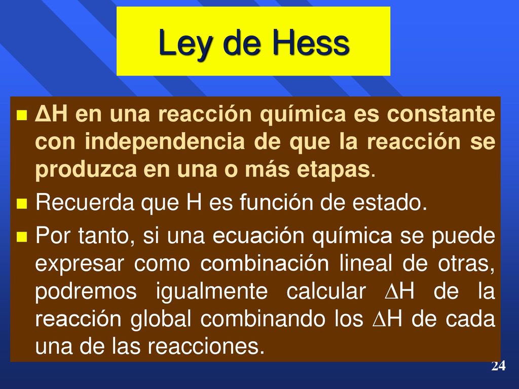 Ley de Hess ΔH en una reacción química es constante con independencia de que la reacción se produzca en una o más etapas.
