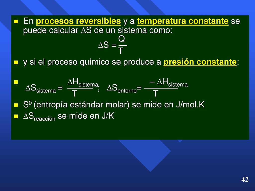 En procesos reversibles y a temperatura constante se puede calcular S de un sistema como:
