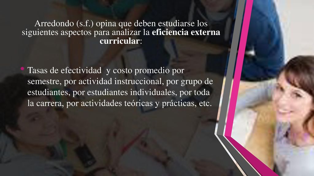 Arredondo (s.f.) opina que deben estudiarse los siguientes aspectos para analizar la eficiencia externa curricular: