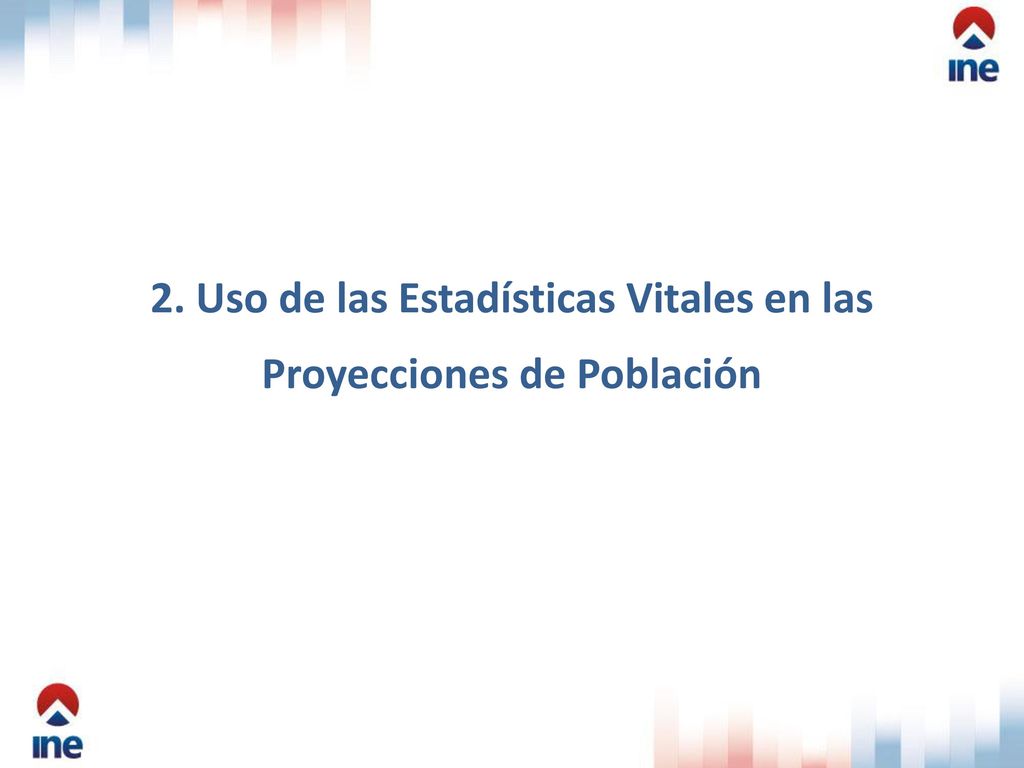 2. Uso de las Estadísticas Vitales en las Proyecciones de Población